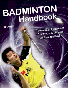 Badminton handbook : training - tactics - competition
